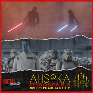 Ahsoka Ep. 5-6 w/ Nick Detty of Wolves At The Gate