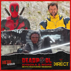 Deadpool 3, Ahsoka & More w/ Richard Nebens of The Direct