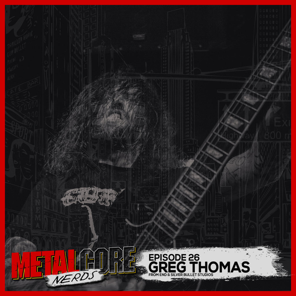 Episode 26: Talking Metalcore with Greg Thomas