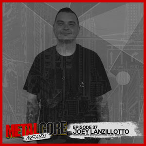 Episode 37: Talking Metalcore with Joey Lanzillotto