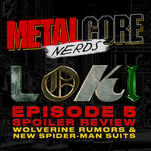 Wolverine Rumors, New Spider-Man Suits & Loki Ep. 5 "Journey Into Mystery" Spoiler Review