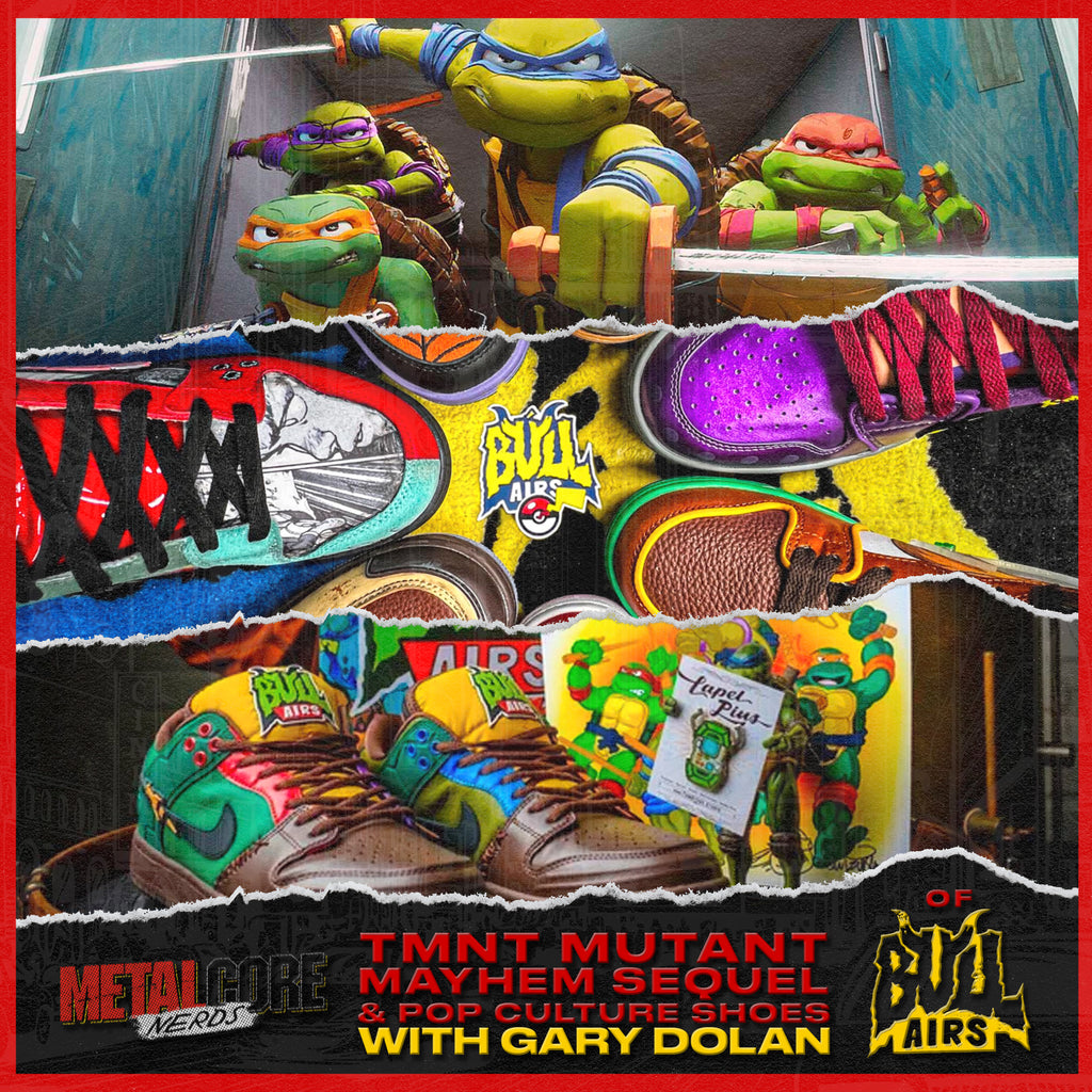 TMNT Mutant Mayhem 2 & Pop Culture Shoes w/ Gary Dolan of Bull Airs